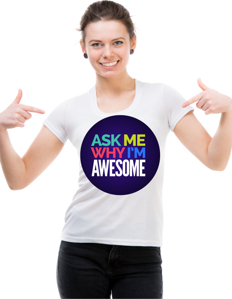 Ask me why I'm AWESOME T-Shirt